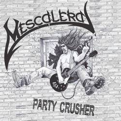 Mescalera : Party Crusher